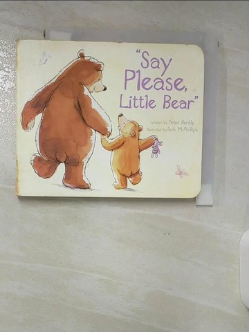 【書寶二手書T4／少年童書_S7A】Say Please, Little Bear_Bently, Peter/ McPhillips, Rob (ILT)