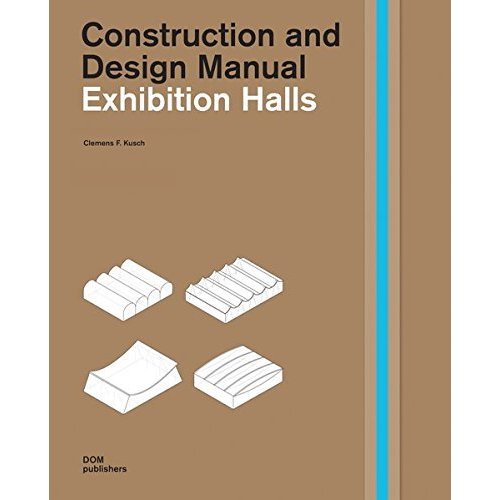 Construction and Design Manual: Exhibition Halls