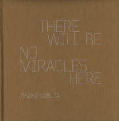 THERE WILL BE NO MIRACLES HERE [本]