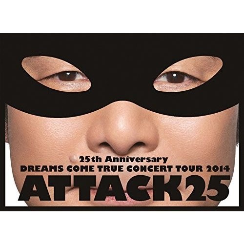 ユニバーサルミュージック 25th Anniversary DREAMS COME TRUE CONCERT TOUR ATTACK25