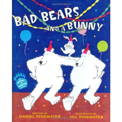 Bad Bears and a Bunny: An Irving and Muktuk Story (Irving  Muktuk Story)