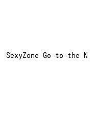 Sexy Zone Go to the Next Stage! Include Sexy Zone DOME TOUR 2022