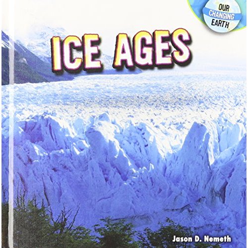 Ice Ages (Our Changing Earth)