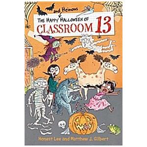 The Happy and Heinous Halloween of Classroom 13 (Hardcover)