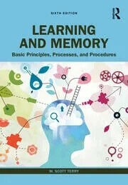 Learning and Memory: Basic Principles, Processes, and Procedures 6/e W. Scott Terry 2023 Routledge
