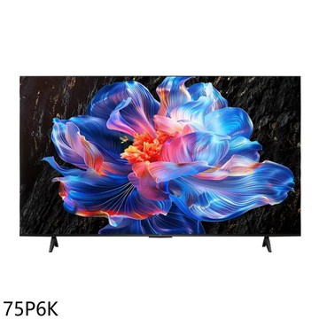 【TCL】【75P6K】75吋4K連網智慧顯示器(含標準安裝)(7-11商品卡100元)