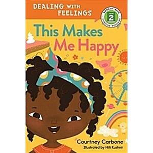 This Makes Me Happy: Dealing with Feelings (Hardcover)