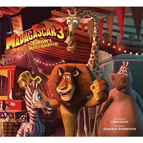 The Art of Madagascar 3: Europe's Most Wanted