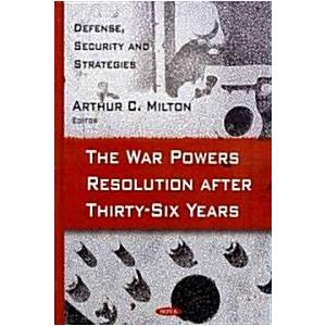 War Powers Resolution After Thirty-Six Years (Hardcover  UK)