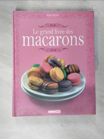 【書寶二手書T2／餐飲_Q2O】LE GRAND LIVRE DES MACARONS_Aït-Ali, Sylvie