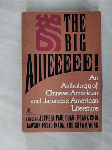 【書寶二手書T3／原文小說_A4Q】The Big Aiiieeeee!: An Anthology of Chinese-American and Japanese-American Literature_Chan, Jeffery Paul/ Chin, Frank/ Inada, Lawson Fusao/ Wong, Shawn
