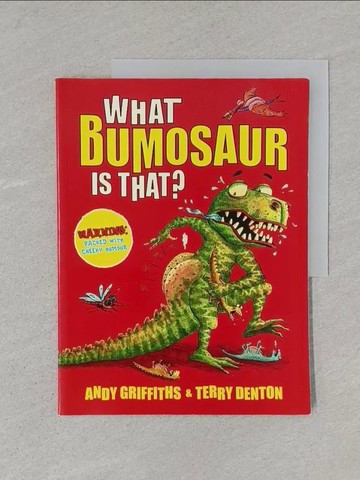 【書寶二手書T1／少年童書_YTF】What Bumosaur is That?: A Colourful Guide to Prehistoric Bumosaur Life_Griffiths, Andy / Denton, Terry (ILL)