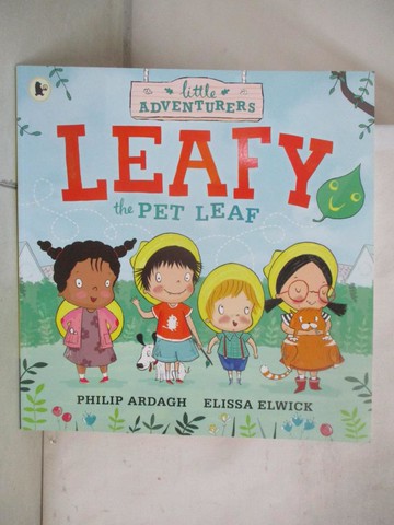【書寶二手書T4／少年童書_QZI】The Little Adventurers: Leafy the Pet Leaf_Philip Ardagh,Elissa Elwick