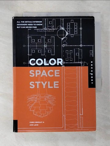 【書寶二手書T5／設計_S97】Color, Space, and Style: All the Details Interior Designers Need to Know but Can Never Find_Grimley, Chris/ Mimi Love