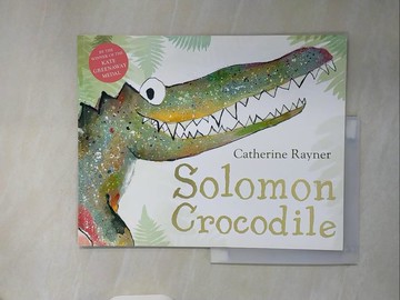 【書寶二手書T2／少年童書_ZXG】Solomon Crocodile_Catherine Rayner
