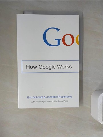【書寶二手書T3／傳記_ZVE】How Google Works_Eric Schmidt,Jonathan Rosenberg,Alan Eagle