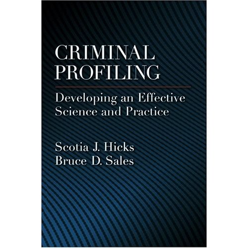 Criminal Profiling: Developing an Effective Science And Practice (LAW AND P