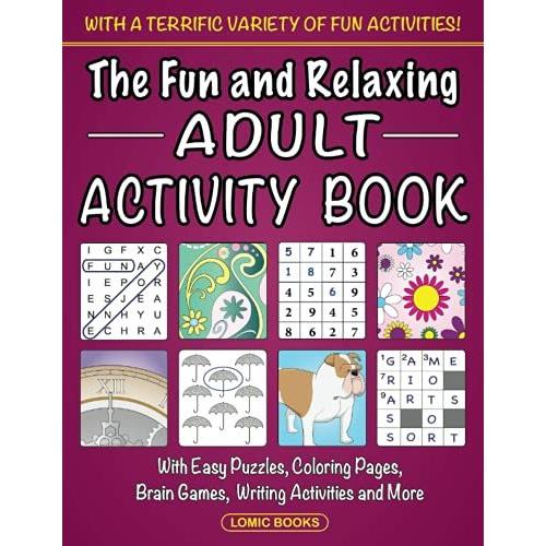 The Fun and Relaxing Adult Activity Book: With Easy Puzzles, Coloring Pages