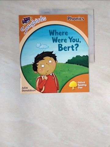 【書寶二手書T7／語言學習_SBQ】Oxford Reading Tree: Songbirds (Phonics): Level 6 : Where Were You, Bert?_Julia Donaldson; Clare Kirtley