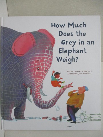 【書寶二手書T4／少年童書_UPN】How Much Does the Grey in an Elephant Weigh?_Erik van Os and Elle van Lieshout