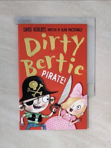【書寶二手書T1／原文小說_XSY】Pirate!_Dirty Bertie_[illustrated by] David Roberts ; written by Alan MacDonald