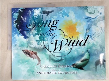 【書寶二手書T8／少年童書_QDA】Song on the Wind_Everson, Caroline/ Bourgeois, Anne Marie (ILT)