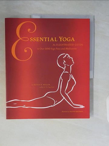 【書寶二手書T3／體育_ZSK】Essential Yoga: An Illustrated Guide to over 100 Yoga Poses and Meditations_Miller, Olivia H./ Kaufman, Nicole (ILT)