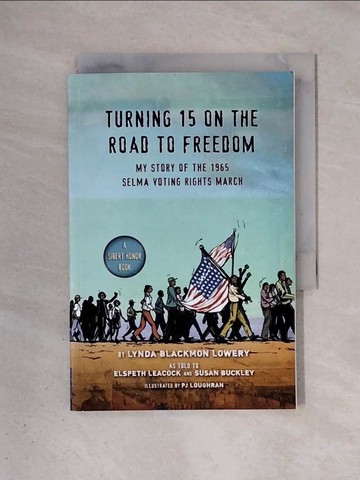 【書寶二手書T9／兒童文學_X4H】Turning 15 on the Road to Freedom: My Story of the 1965 Selma Voting Rights March_Lowery, Lynda Blackmon/ Leacock, Elspeth (CON)/ Buckley, Susan (CON)/ Loughran,