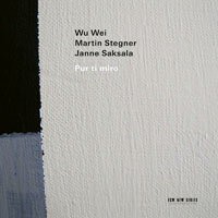 吳巍／馬丁．施特格納／揚內．薩克薩拉：此心可鑑 Wu Wei, Martin Stegner, Janne Saksala: Pur ti miro (CD) 【ECM】