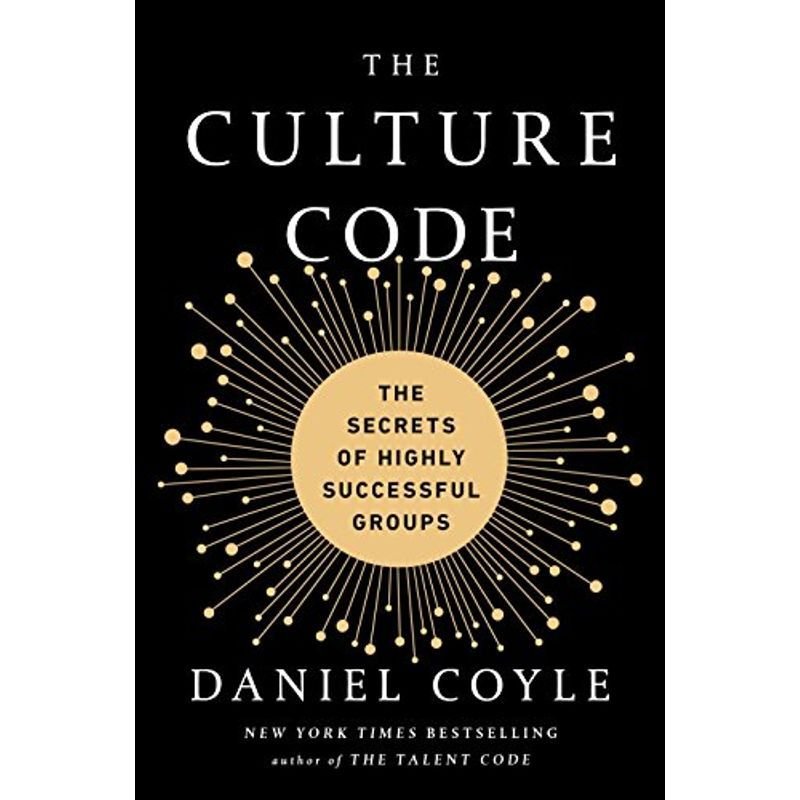 The Culture Code: The Secrets of Highly Successful Groups