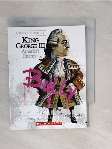 【書寶二手書T7／兒童文學_XV8】King George III: America’s Enemy_Brooks, Philip