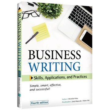 Business Writing: Skills, Applications, and Practices (4th Ed.) (16K)  Michelle Witte 9786263002227 <麗文校園購>