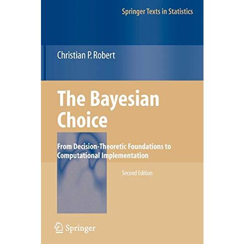 The Bayesian Choice From Decision-Theoretic Foundations to Computatio