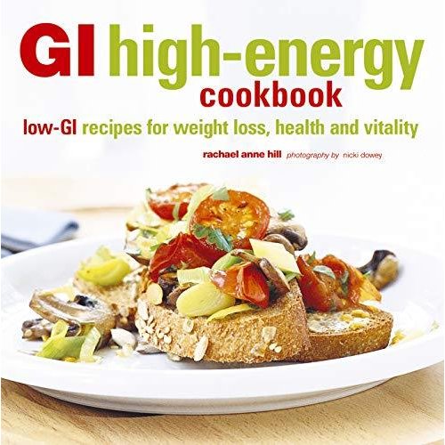 GI High-Energy Cookbook: Low-GI Recipes for Weight Loss  Health and Vitality