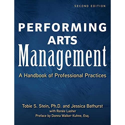 Performing Arts Management (Second Edition): A Handbook of Professional Practices