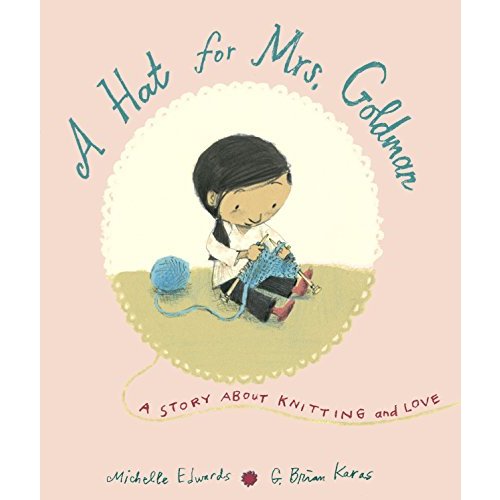 A Hat for Mrs. Goldman: A Story About Knitting and Love