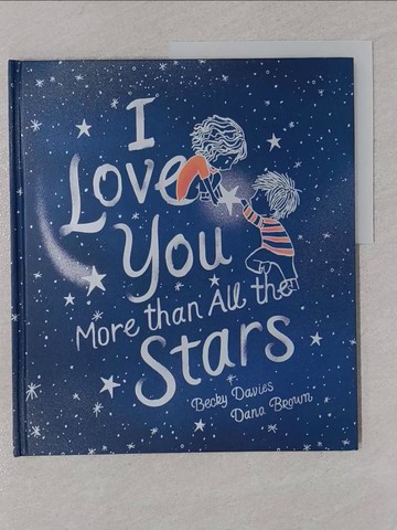 【書寶二手書T7／少年童書_Y69】I LOVE YOU MORE THAN ALL THE STARS_DAVIES; BROWN