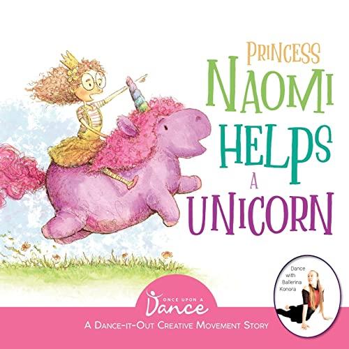 Princess Naomi Helps a Unicorn: A DanceーItーOut Creative Movement Story for