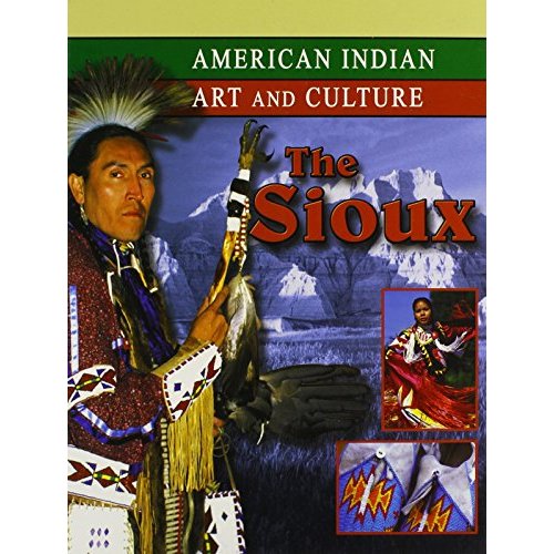 The Sioux (American Indian Art and Culture)