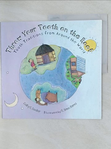 【書寶二手書T1／少年童書_Y5V】Throw Your Tooth on the Roof ─ Tooth Traditions from Around the World_Selby Beeler; G. Brian Karas (ILT)