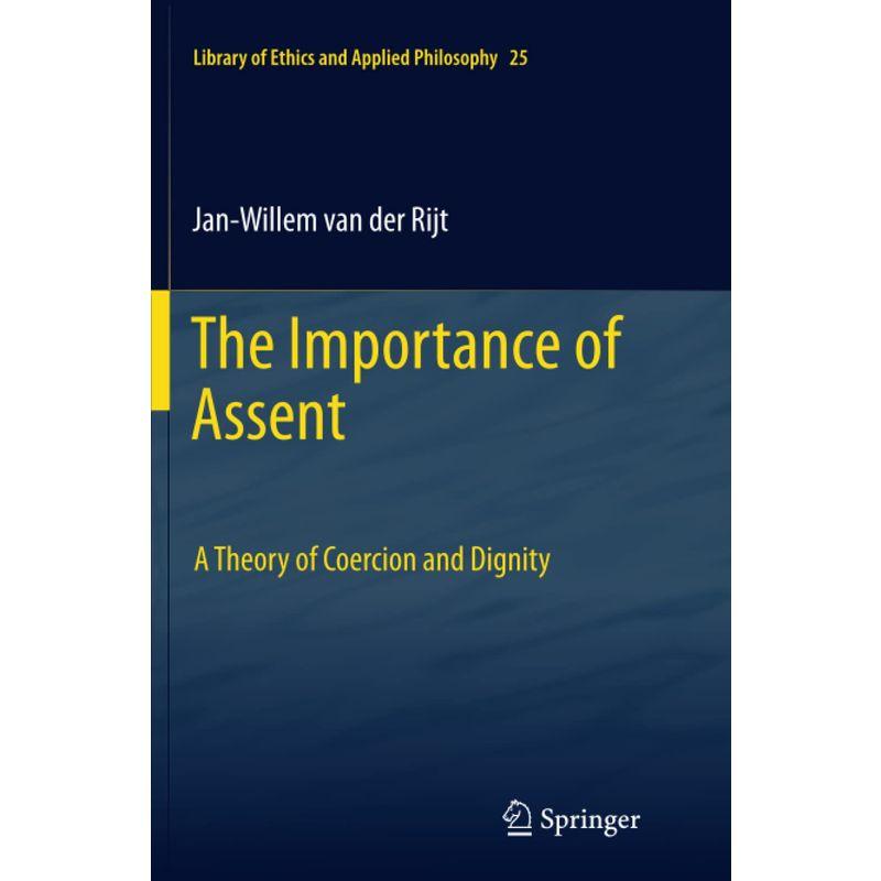 The Importance of Assent: A Theory of Coercion and Dignity (Library of