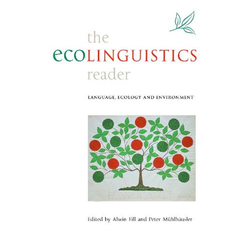 Ecolinguistics Reader: Language, Ecology and Environment