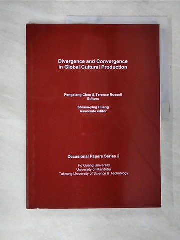 【書寶二手書T7／社會_T3F】Divergence and Convergence in Global Cultural Production_Pengxiang Chen & Terence Russell, editors ; Shiuan-ying Huang, associate editor
