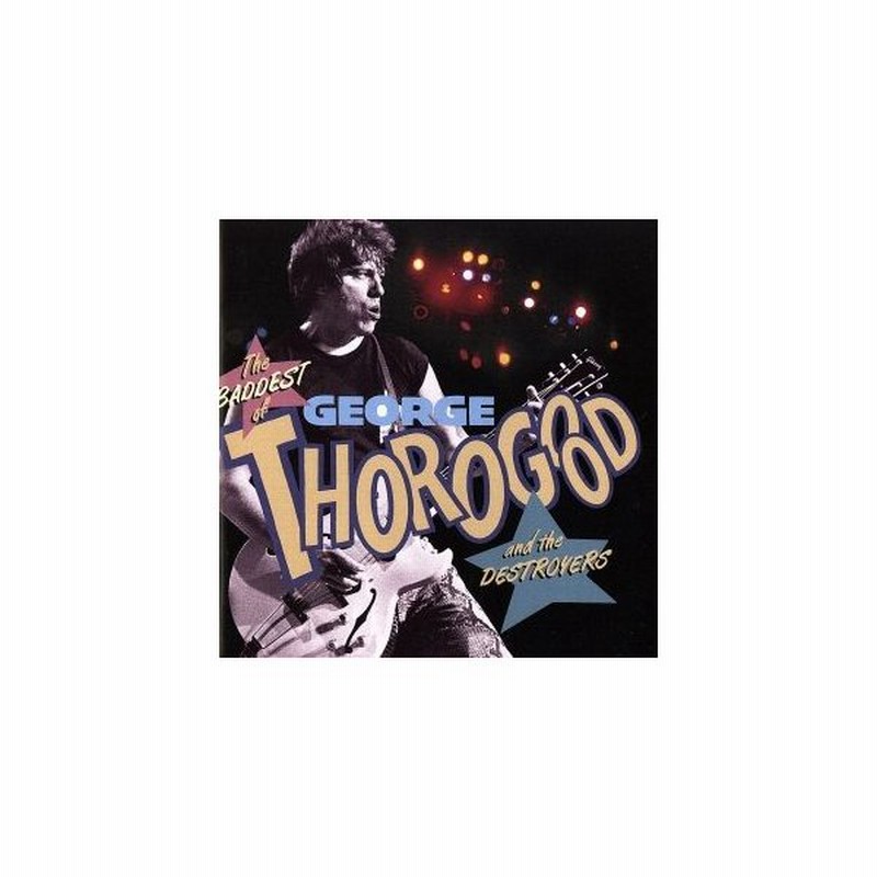 輸入盤 ｔｈｅ ｂａｄｄｅｓｔ ｏｆ ｇｅｏｒｇｅ ｔｈｏｒｏｇｏｏｄ ａｎｄ ｔｈｅ ｄｅｓｔｒｏｙｅｒｓ ジョージ ソログッド ザ デストロイヤ 通販 Lineポイント最大0 5 Get Lineショッピング