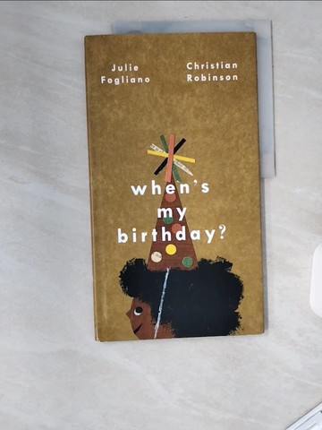【書寶二手書T2／兒童文學_UAN】When’s My Birthday?_Fogliano, Julie/ Robinson, Christian (ILT)