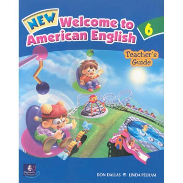 New Welcome to American English 6：Teacher s Guide Don Dallas Linda Pelham