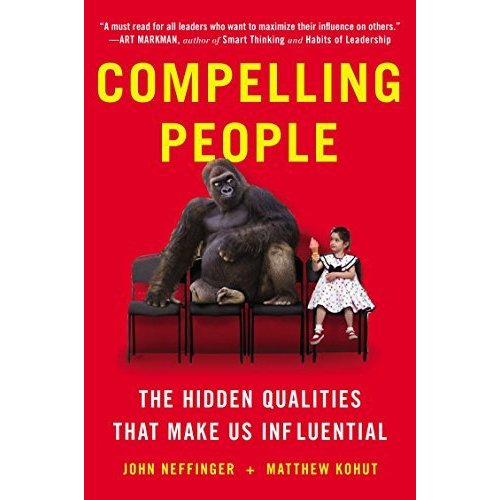 Compelling People: The Hidden Qualities That Make Us Influential