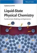 LIQUID-STATE PHYSICAL CHEMISTRY FUNDAMENTALS, MODELING AND APPLICATIONS  2013  DE WITH  John Wiley