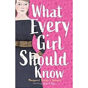 What Every Girl Should Know: Margaret Sanger's Journey (Hardcover)