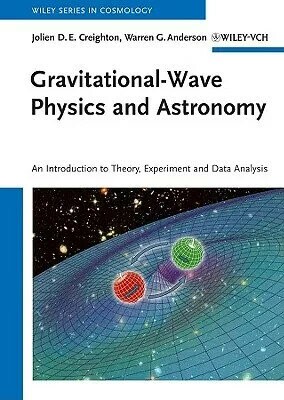 Gravitational-Wave Physics (1版) Creighton, Jolien D. E./ Anderson, Warren G. 2011 John Wiley